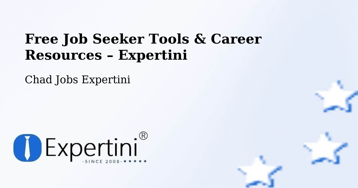 Free Job Seeker Tools & Career Resources – Goz Beïda - Goz Beïda, Chad Jobs Expertini