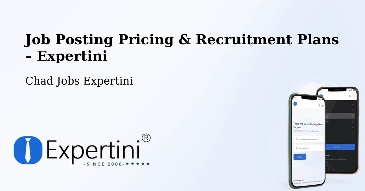 Job Posting Pricing & Recruitment Plans – Goz Beïda - Goz Beïda, Chad Jobs Expertini